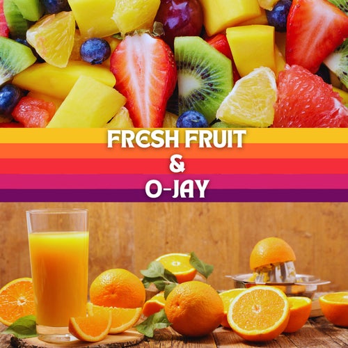Fresh Fruit & O-Jay