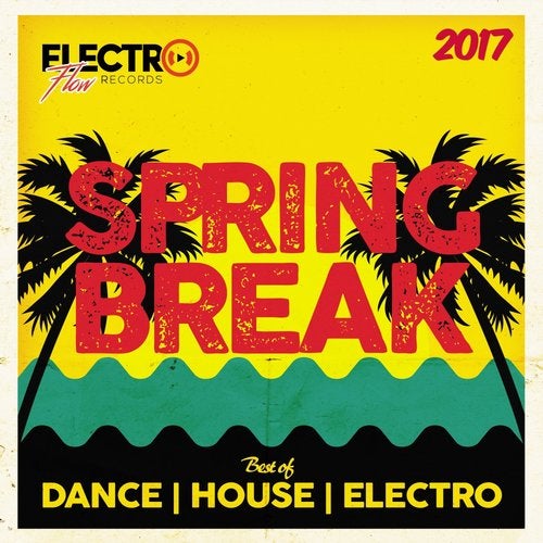Cover art for Spring Break 2017 (Best of Dance, House & Electro)