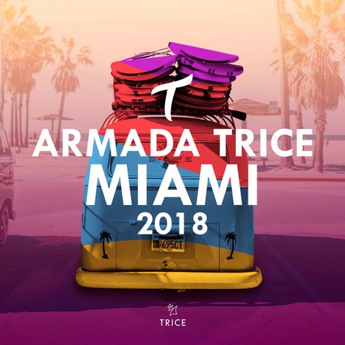 Armada Trice - Miami 2018 - Extended Versions