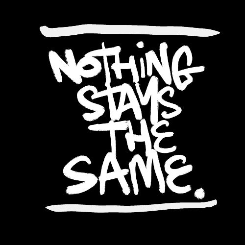Nothing Stays The Same