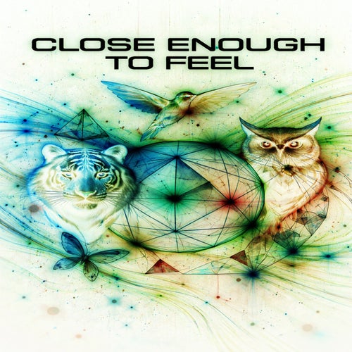 Close Enough to Feel