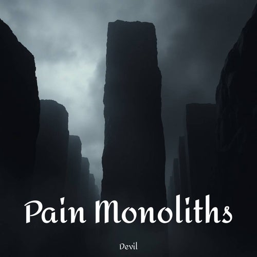 Pain Monoliths