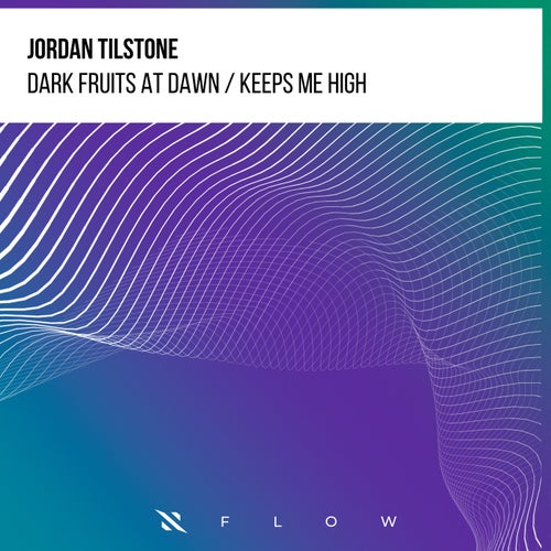  Jordan Tilstone - Dark Fruits At Dawn and Keeps Me High (2025) 