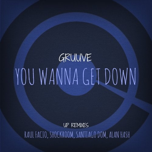 You Wanna Get Down 'Up Remixes'