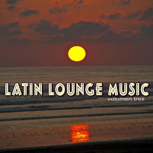 Latin Lounge Music Vol 3
