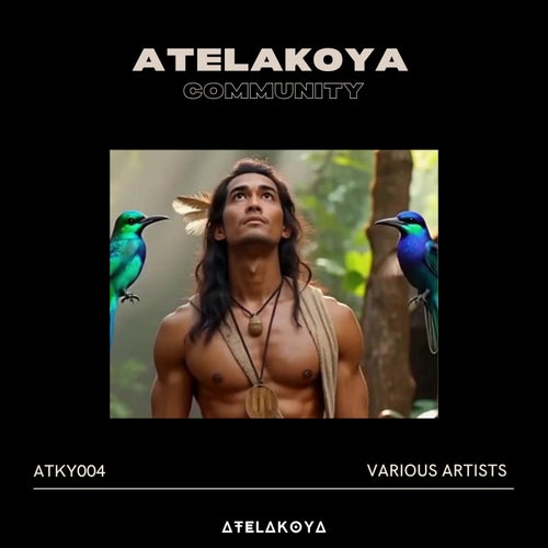 Atelakoya Community 01 [ATKY004] - Atelakoya (Organic House) Album Cover