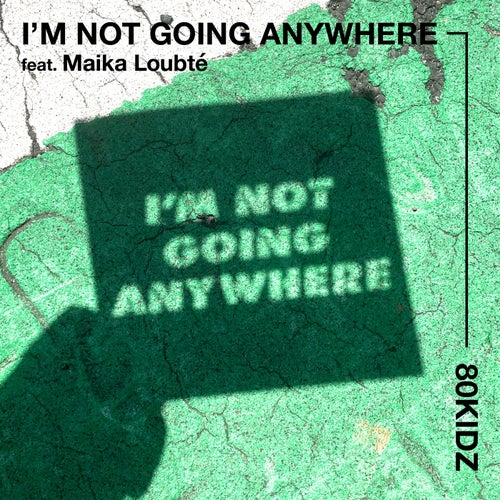 I'm Not Going Anywhere