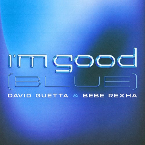 David Guetta, Bebe Rexha - I'm Good (Blue) (Extended).mp3