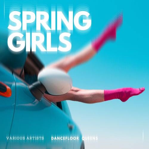 Spring Girls (Dancefloor Queens)