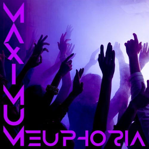 Maximum Euphoria