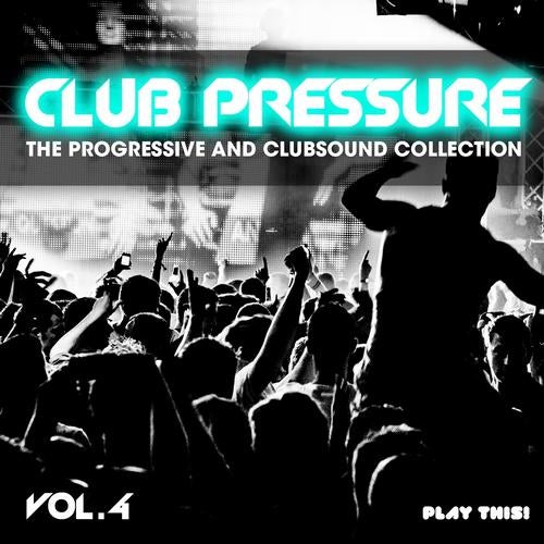 Club Pressure, Vol. 4 (The Progressive and Clubsound Collection)