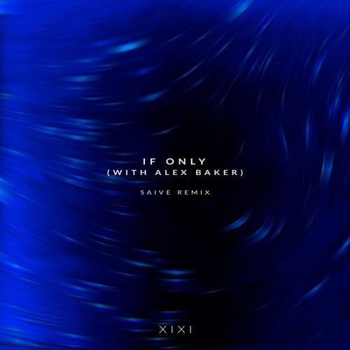 If Only (feat. Alex Baker) [Saive Remix]