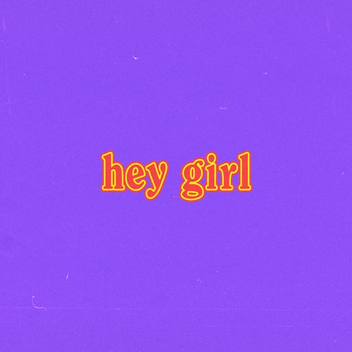 hey girl