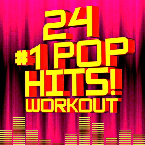 24 #1 Pop Hits! Workout