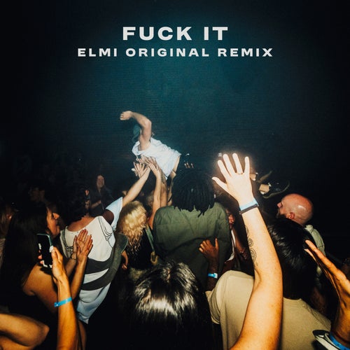 Fuck It (Elmi Original Remix)
