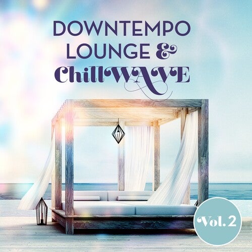 Downtempo Lounge & Chillwave Vol. 2