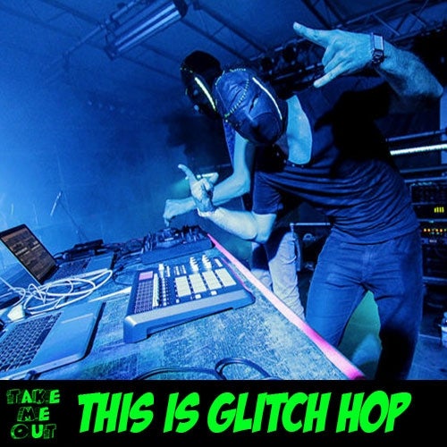 THIS IS GLITCH HOP
