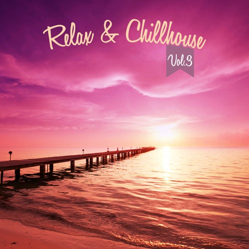 Cover art for Relax & Chillhouse, Vol. 3