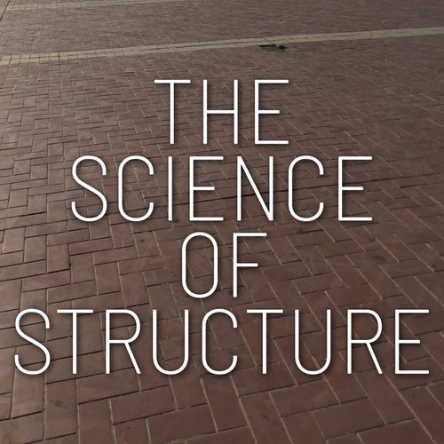 The Science of Structure