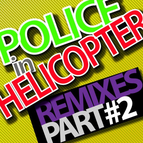 Police In Helicopter 2010 Remixes - Part 2