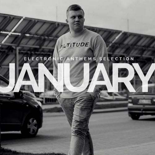 ELECTRONIC ANTHEMS SELECTION - JANUARY 2018