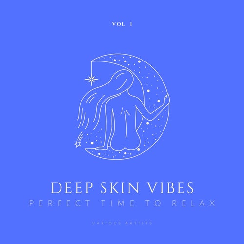 Deep Skin Vibes (Perfect Time To Relax), Vol. 1