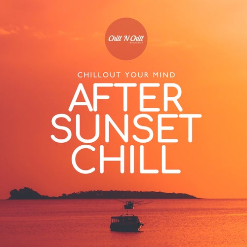 After Sunset Chill: Chillout Your Mind
