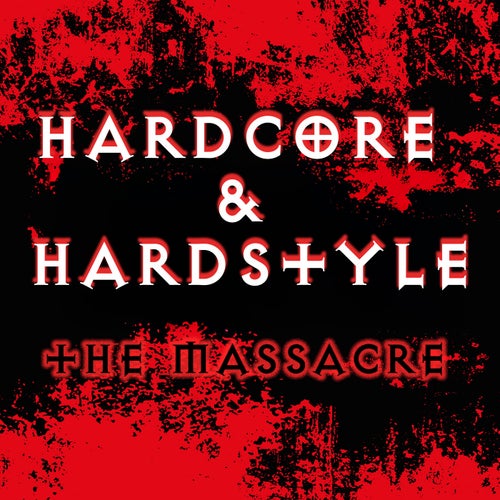 Hardcore & Hardstyle - the Massacre