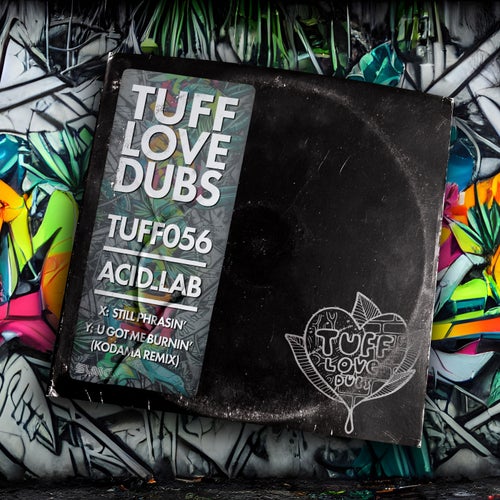 TUFF056 - Still Phrasin' / U Got Me Burnin' (Kodama Remix)