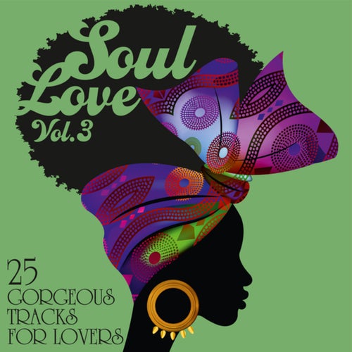 Soul Love: 25 Gorgeous Tracks for Lovers (Vol. 3)