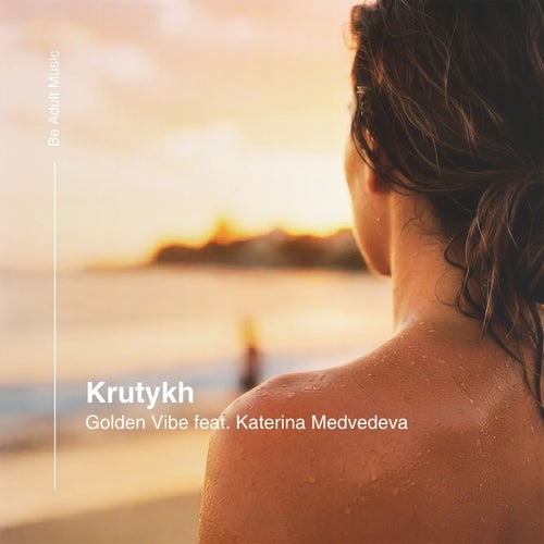 Krutykh, Katerina Medvedeva – Golden Vibe