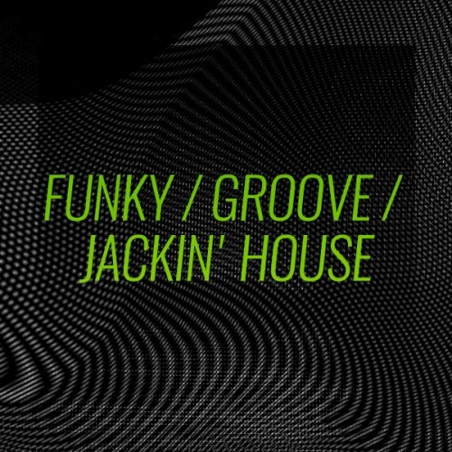 Refresh Your Set: Funky/Groove/Jackin' House
