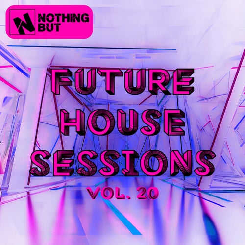 Nothing But... Future House Sessions, Vol. 20