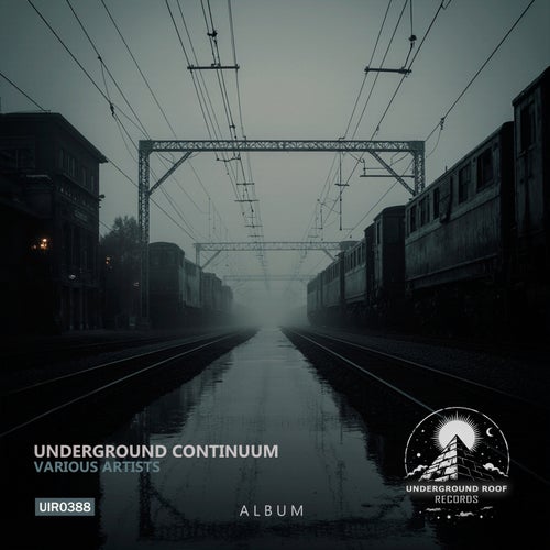 VA - Underground Continuum [UIR0388] - (Techno (Raw / Deep / Hypnotic),Progressive House,Melodic House & Techno) Album Cover