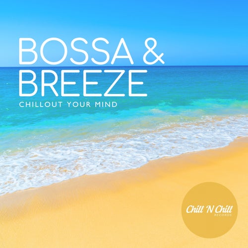 Bossa & Breeze: Chillout Your Mind