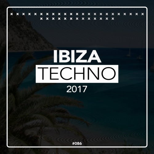 Ibiza Techno 2017