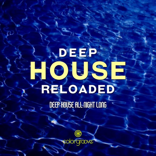 Deep House Reloaded (Deep House All Night Long)