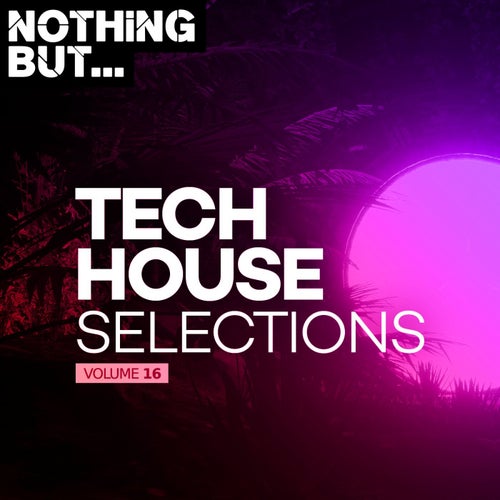 Nothing But... Tech House Selections, Vol. 16