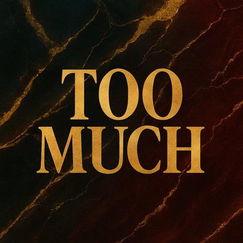 Too Much