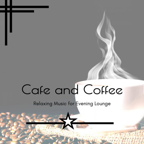 Cafe And Coffee - Relaxing Music For Evening Lounge