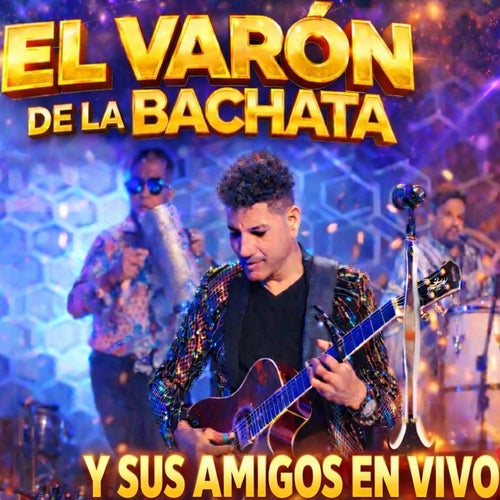 El Varon y Sus Amigos (En Vivo)