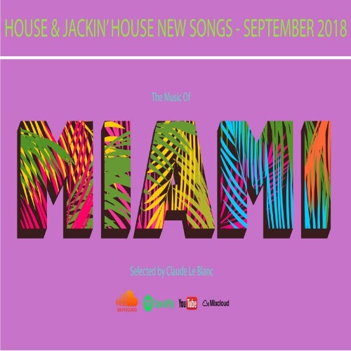 THE MUSIC OF MIAMI - House Jackin - Sept.2018