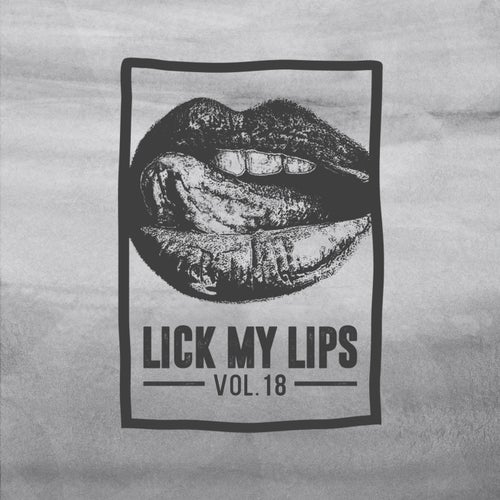 Lick My Lips, Vol. 18 [Lick My Lips Records]