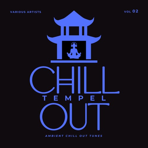 Chill Out Tempel (Ambient Chill Out Tunes), Vol. 2