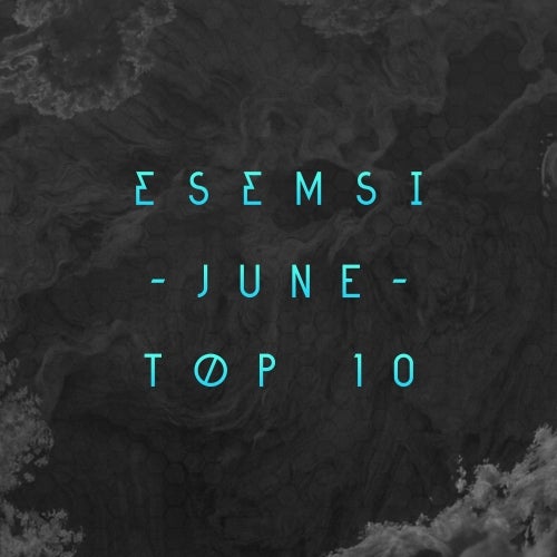 ESEMSI: JUNE TOP 10