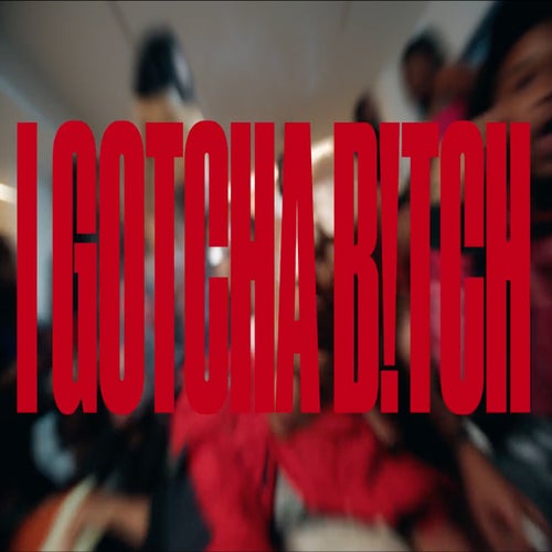 I GOTCHA BITCH FT FOX BD
