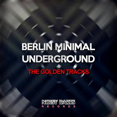 Berlin Minimal Underground (The Golden Tracks)