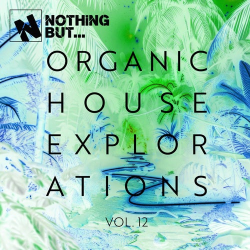 Nothing But... Organic House Explorations, Vol. 12