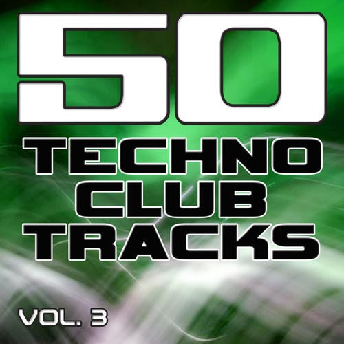 50 Techno Club Tracks Vol. 3 - Best of Techno, Electro House, Trance & Hands Up