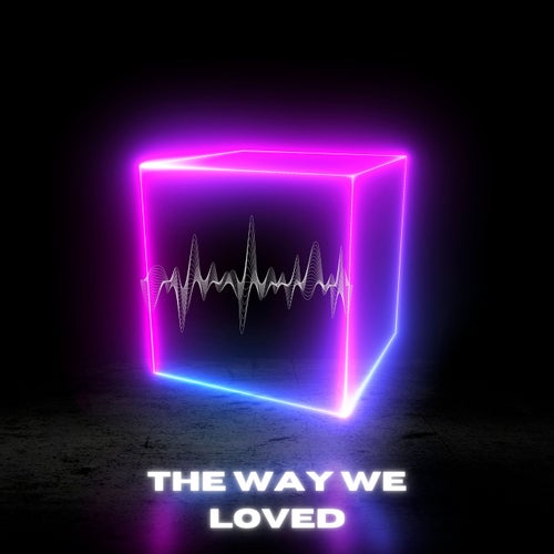 The Way We Loved